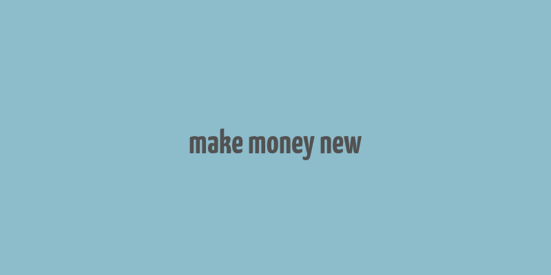 make money new