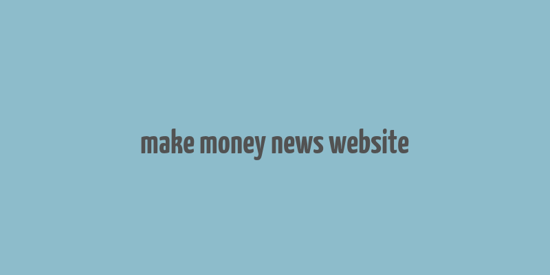 make money news website