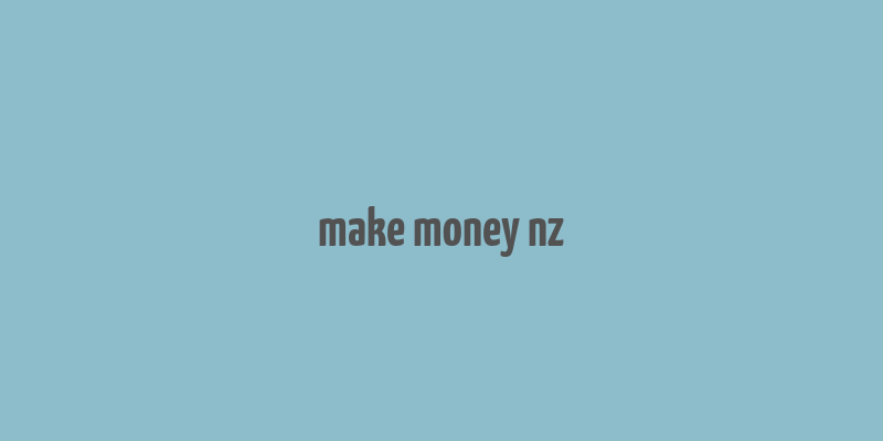 make money nz