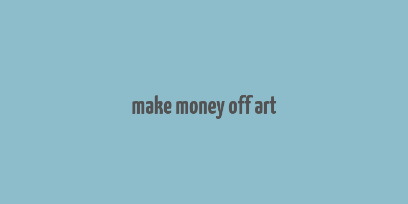 make money off art