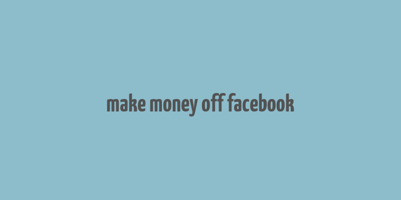 make money off facebook