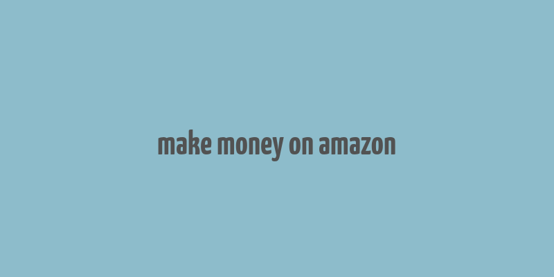 make money on amazon