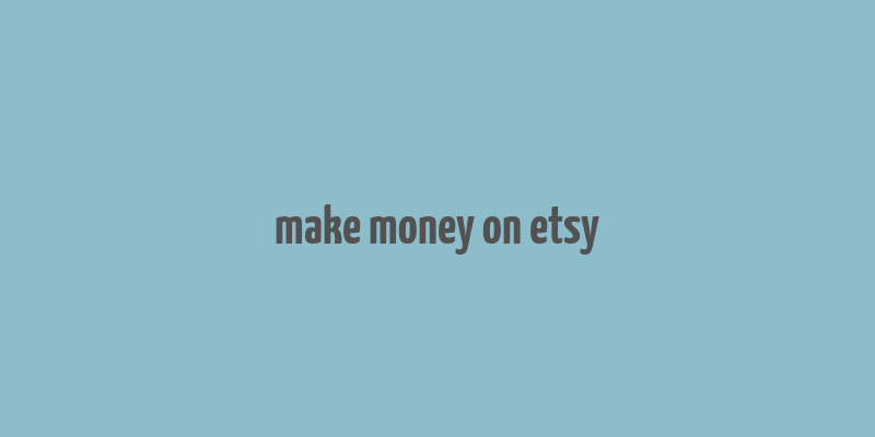 make money on etsy