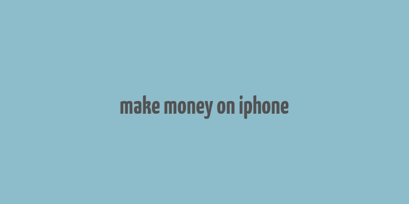 make money on iphone