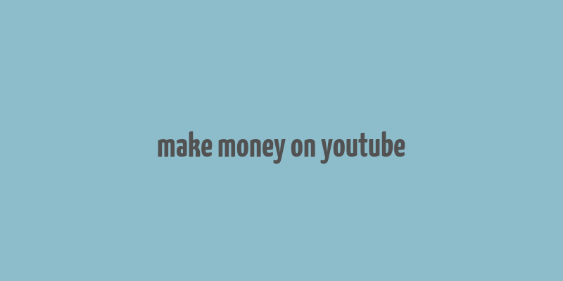 make money on youtube