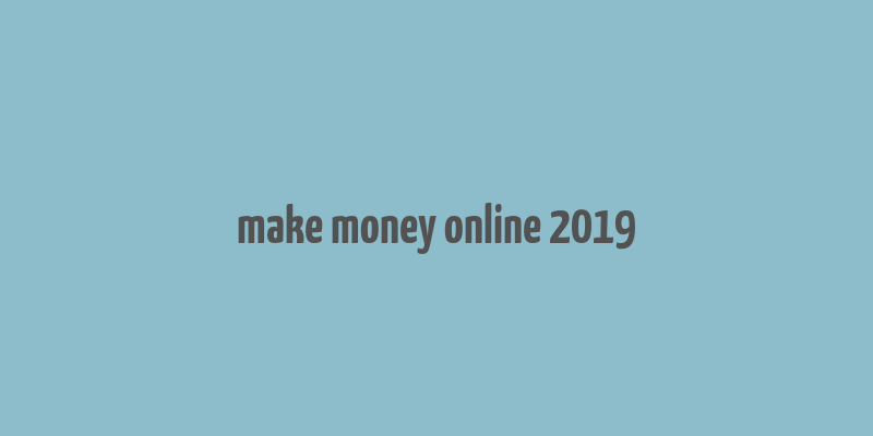 make money online 2019