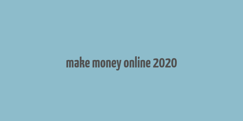 make money online 2020