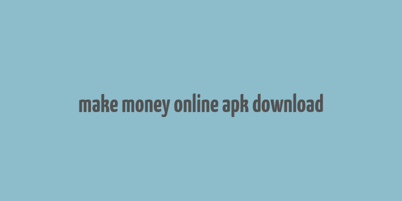 make money online apk download