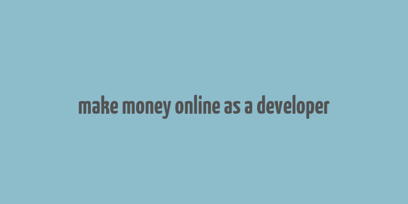 make money online as a developer