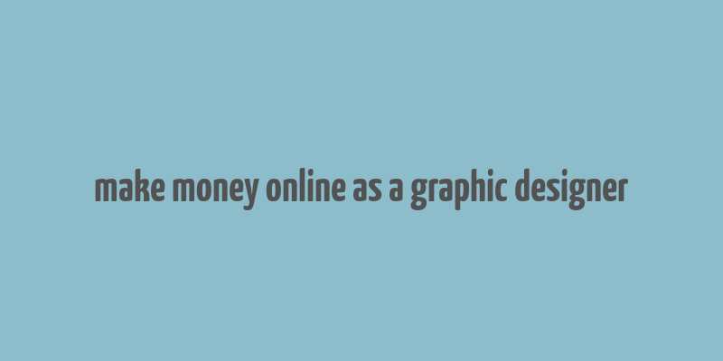 make money online as a graphic designer