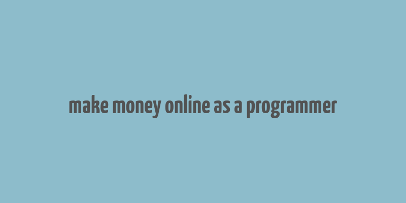 make money online as a programmer