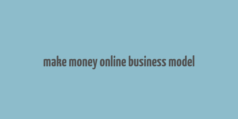 make money online business model