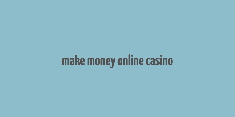 make money online casino