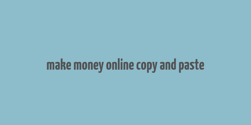 make money online copy and paste