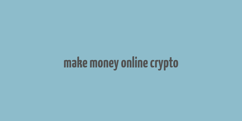 make money online crypto