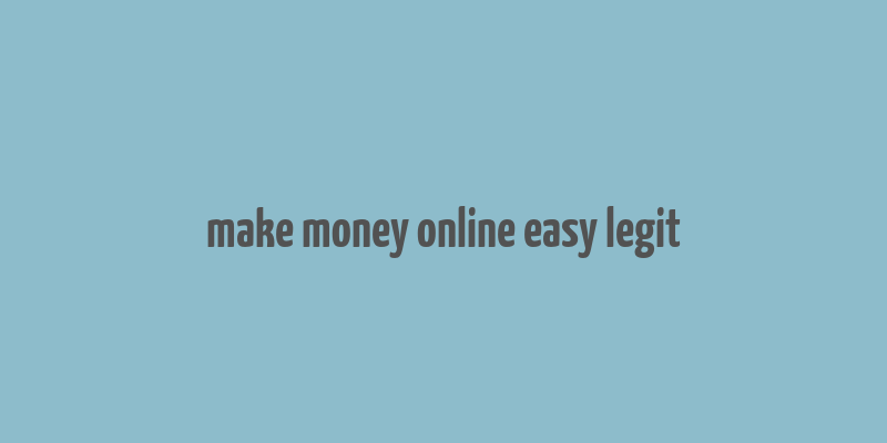 make money online easy legit