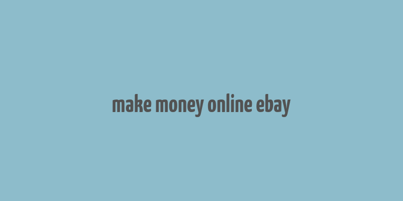 make money online ebay