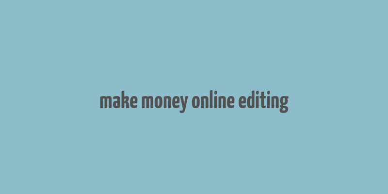 make money online editing