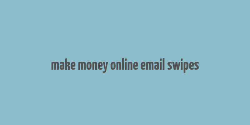 make money online email swipes