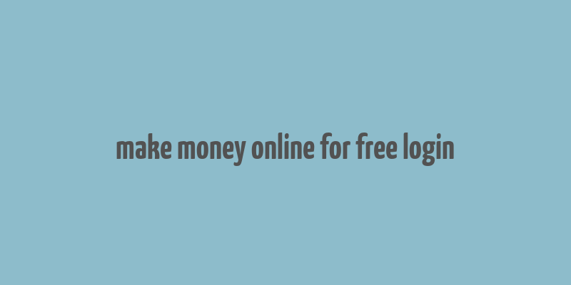 make money online for free login