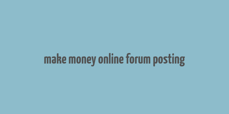 make money online forum posting