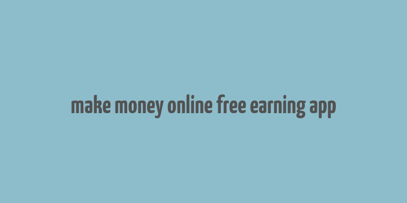 make money online free earning app