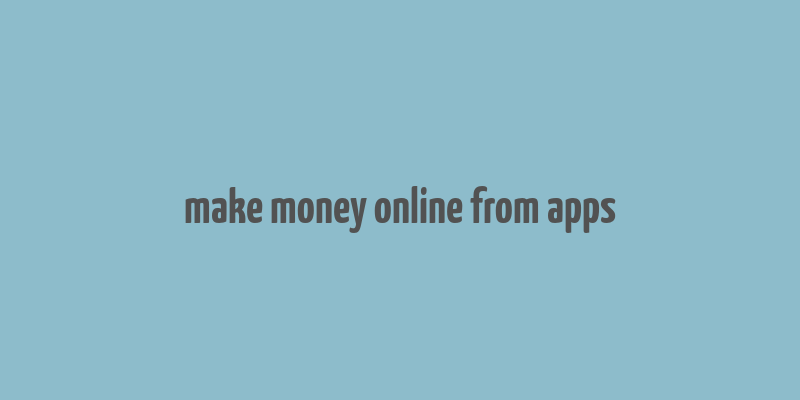 make money online from apps