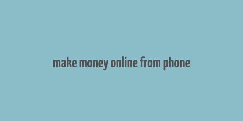 make money online from phone