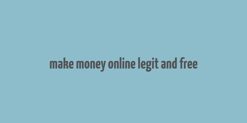 make money online legit and free