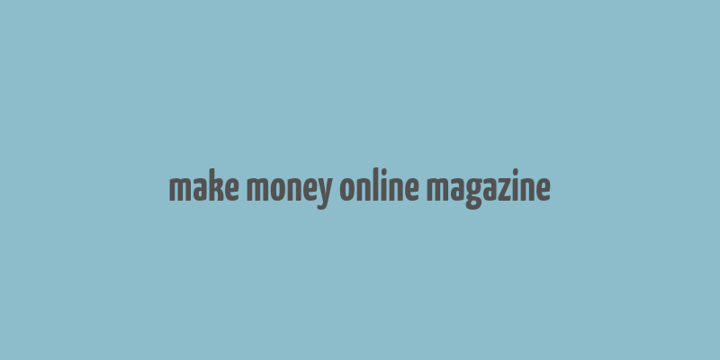 make money online magazine