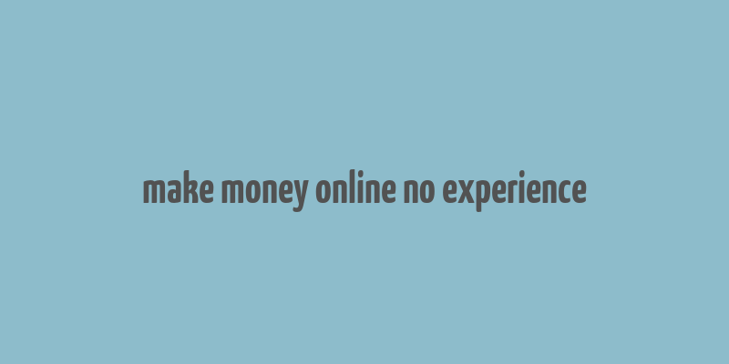 make money online no experience