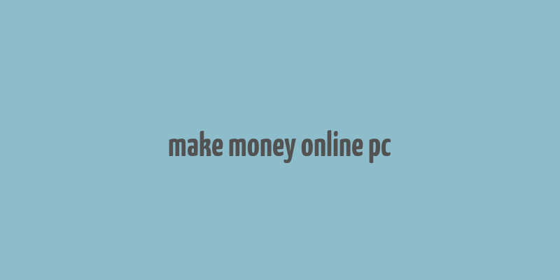 make money online pc