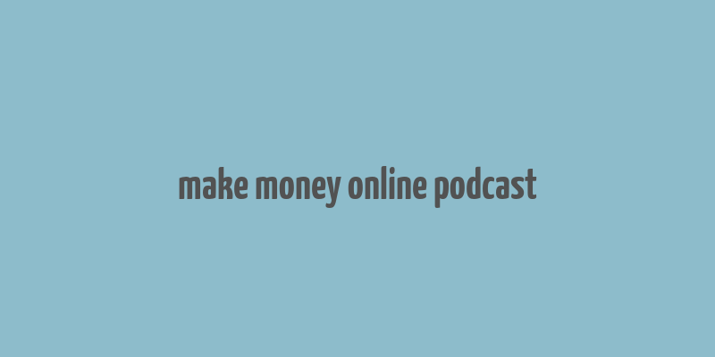 make money online podcast