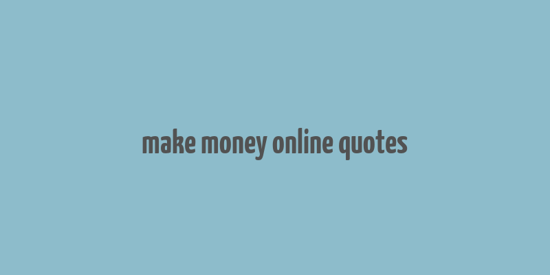 make money online quotes