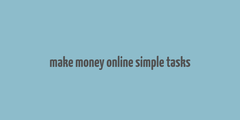 make money online simple tasks