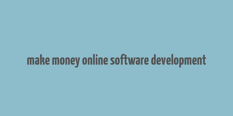 make money online software development