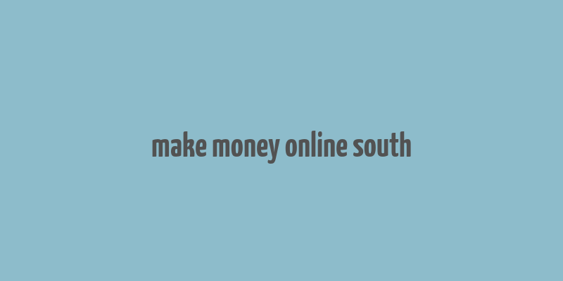 make money online south