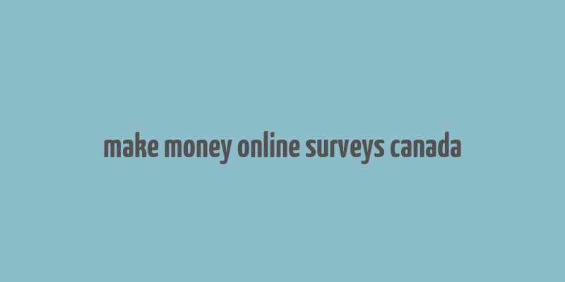 make money online surveys canada