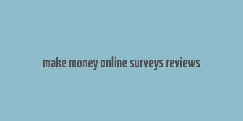 make money online surveys reviews