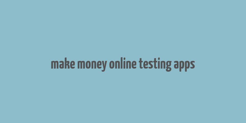 make money online testing apps