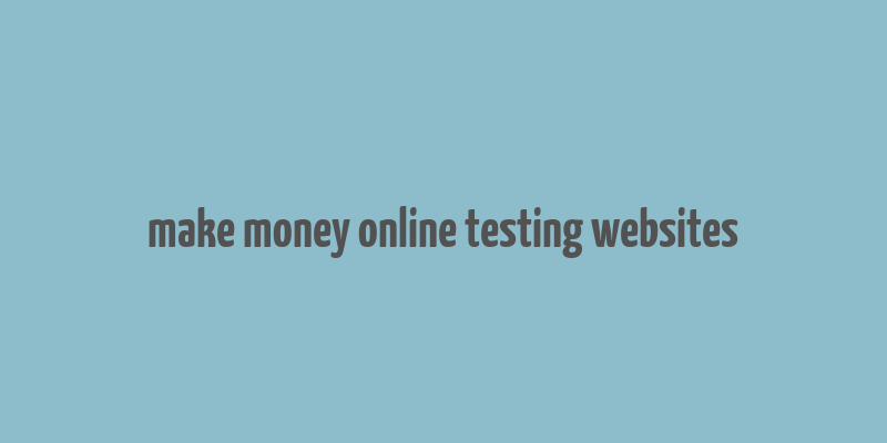 make money online testing websites