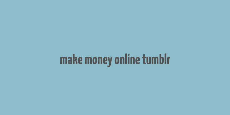 make money online tumblr