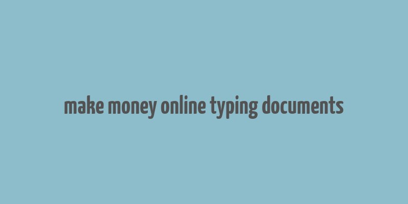 make money online typing documents