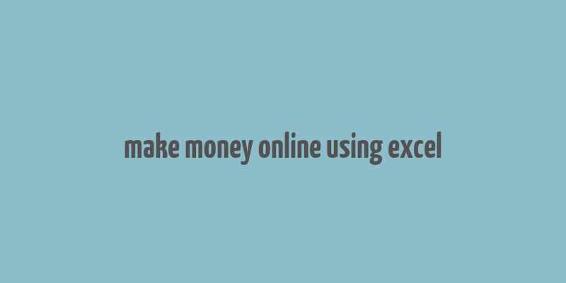 make money online using excel