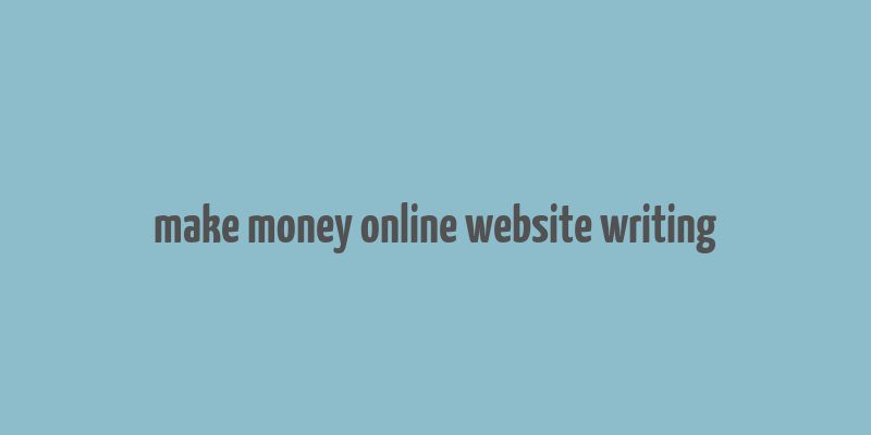 make money online website writing