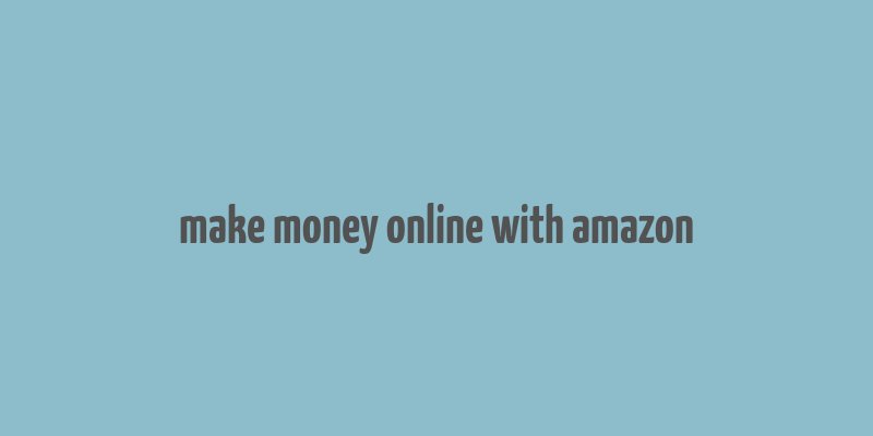 make money online with amazon