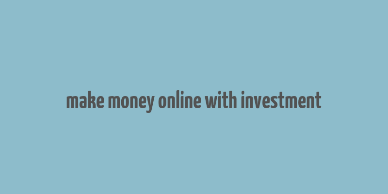 make money online with investment