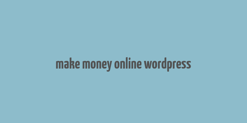 make money online wordpress