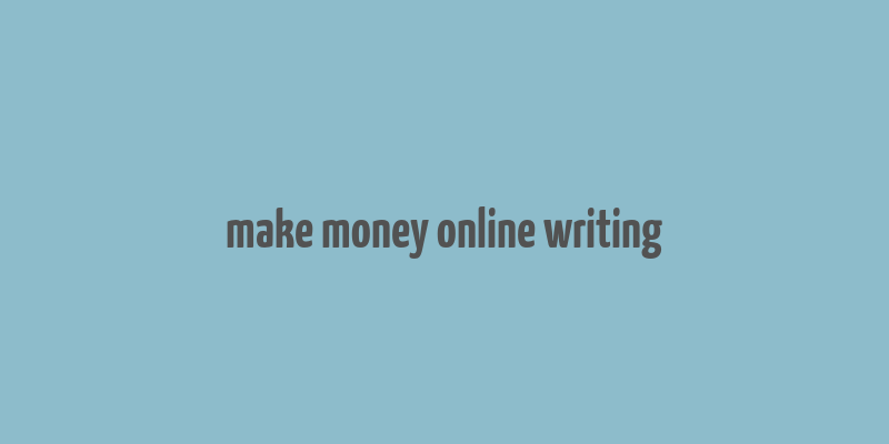 make money online writing