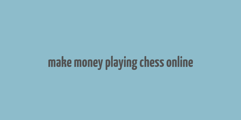 make money playing chess online